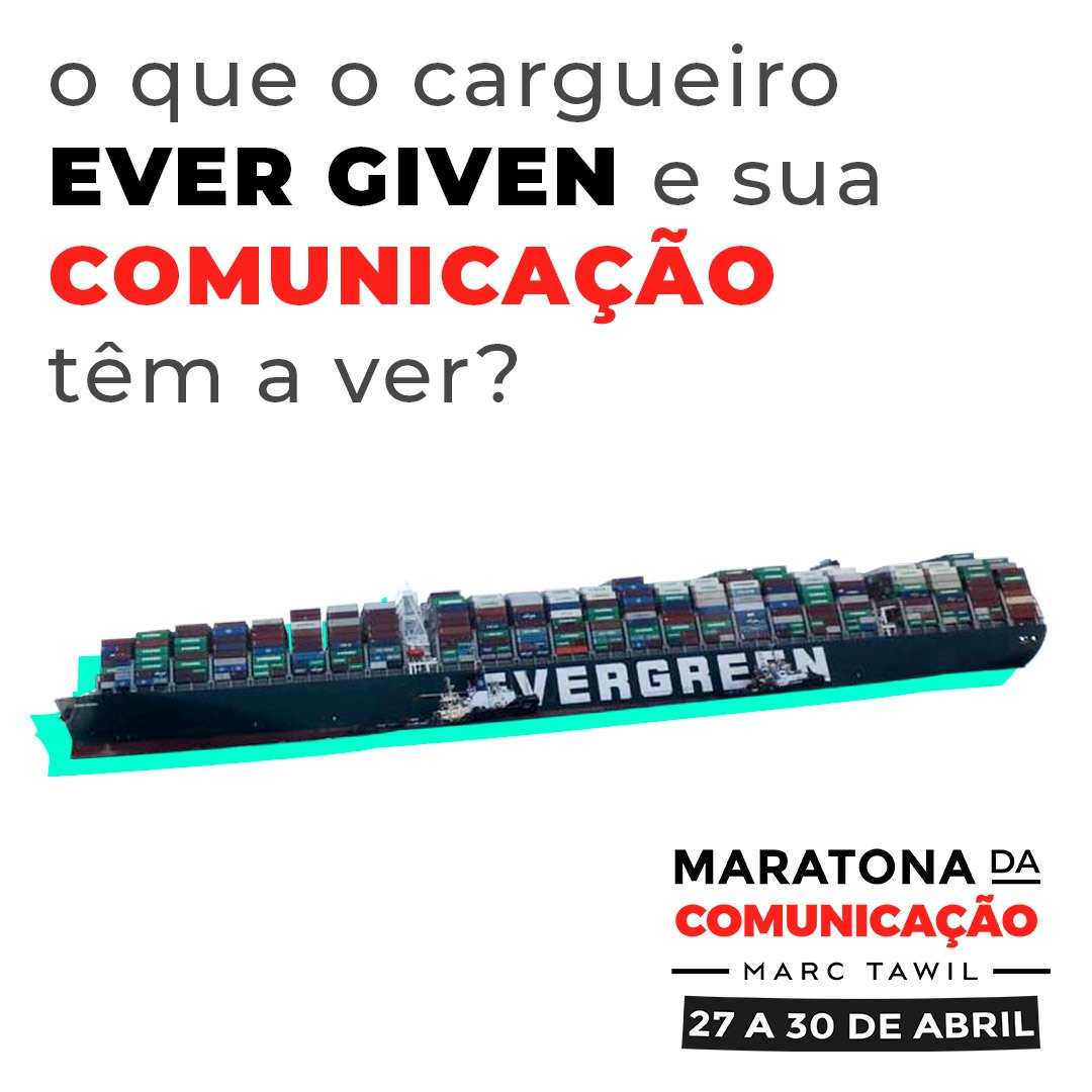 O que o cargueiro Ever Given e sua comunicação têm a ver?